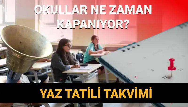 2024-2025 Yaz Tatili: Okullar Ne Zaman Kapanacak ve Değişiklik Olacak mı?